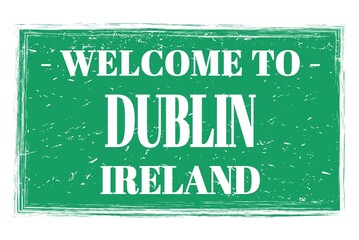 WELCOME TO DUBLIN - IRELAND, words written on green stamp