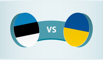 Estonia versus Ukraine, team sports competition concept.