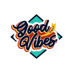 good vibes only with rectangle shape vector illustration, motivational quote with hand drawn lettering for card, poster, banner, t-shirt and mug