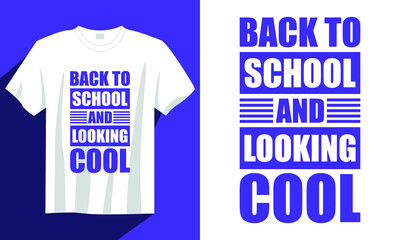 Back to school and looking cool back to school t-shirt, Vintage back to school t-shirt design, Typography back to school t shirt, Calligraphy back to school t-shirt design