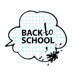 The concept of education. Back to School digital lettering on a notebook sheet in a bubble of comic speech. Doodle style with a black blob. School template.Vector illustration