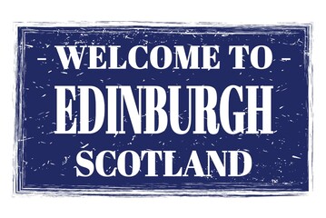 Obraz premium WELCOME TO EDINBURGH - SCOTLAND, words written on blue stamp