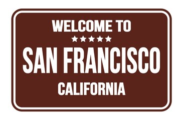 WELCOME TO SAN FRANCISCO - CALIFORNIA, words written on brown street sign stamp