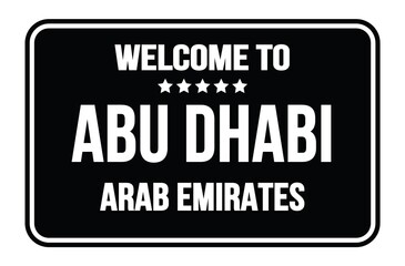 WELCOME TO ABU DHABI - ARAB EMIRATES, words written on black street sign stamp