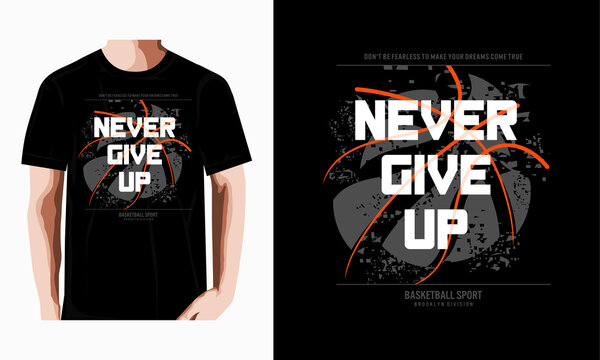 never give up typography graphic art, t shirt design vector illustration
