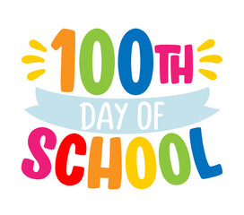 100th day of school - Good for clothes, gift sets, photos or motivation posters. Preschool education T shirt typography design. Welcome back to School.