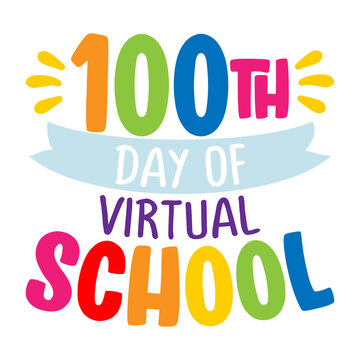 100th day of virtual school - Good for clothes, gift sets, photos or motivation posters. Preschool education T shirt typography design. Welcome back to School.