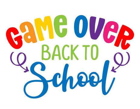 Game over, Back to school - colorful typography design. Good for clothes, gift sets, photos or motivation posters.