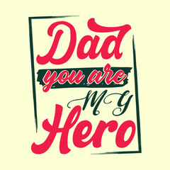 Dad you are my hero, typography t-shirt quate design for print-ready