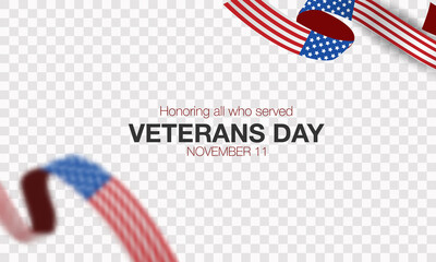Honoring all who served, Thank you veterans, Veterans Day, November 11. USA ribbons and flags