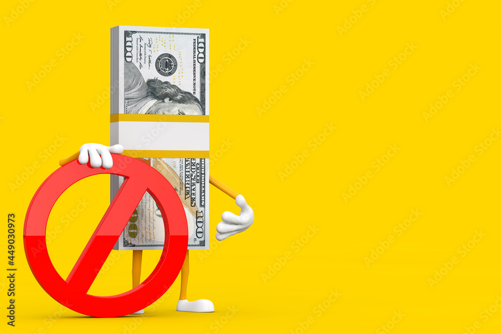 Poster Stack of One Hundred Dollar Bills Person Character Mascot with Red Prohibition or Forbidden Sign. 3d Rendering