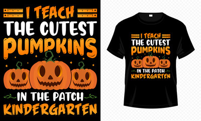 I Teach the Cutest Pumpkins in the Patch Kindergarten - Cute Halloween Kindergarten T-shirt Design Vector. Good for Clothes, Greeting Card, Poster, and Mug Design.