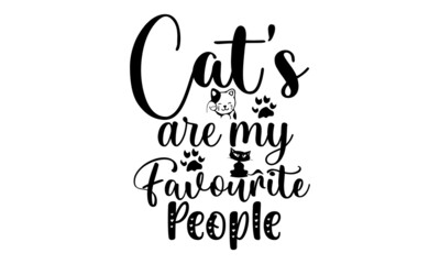 Cat’s are my favourite people SVG,Cat Svg, Bundle Svg, Cat Bundle Svg, Silhouette Svg, Black Cats Svg, Black Design Svg,Silhouette Bundle Svg