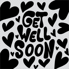 Get Well Soon Hand Lettered Calligraphy On Transparent Background With Heart doodle.  Lettering For Invitation, greeting Card, Prints and Posters. Hand Drawn Inscription, Calligraphic Design.