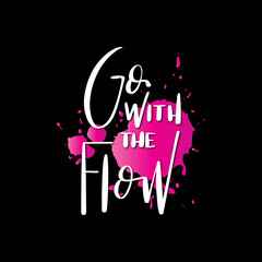 Go With The Flow Text. Modern calligraphy. Handwritten inspirational motivational quote. Hand Lettering Quote. Lettering For Invitation, greeting Card, Prints and Posters. 