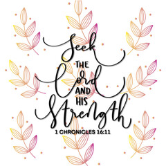 Bible hand lettering. Seek The Lord and His strength, seek His Face Always On White Background With Doodle Flower. Handwritten Inspirational Motivational Quote. Christian Modern Calligraphy.