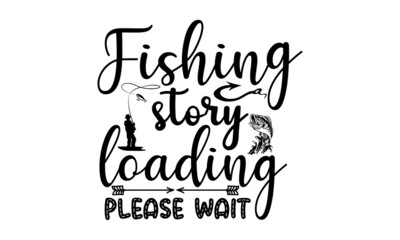 Fishing story loading please wait svg,Fishing SVG Bundle, Fishing SVG, Fishing Clipart, Fishing Cut Files For Silhouette, Files for Cricut, Fishing Vector, Dxf, Png, Eps, Design,Fishing Bundle Svg