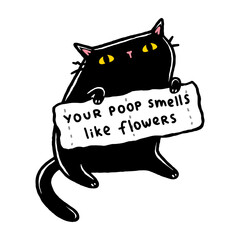Kawaii cute black cat holding placard made of toilet paper saying your poop smells like flowers. Cartoon chibi art style. Funny design for sticker, poster, greeting card. Isolated on white background.