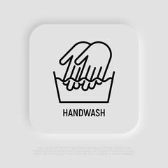 Handwash symbol: two hands in wash bowl. Thin line icon. Modern vector illustration.