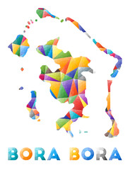Fototapeta na wymiar Bora Bora - colorful low poly island shape. Multicolor geometric triangles. Modern trendy design. Vector illustration.