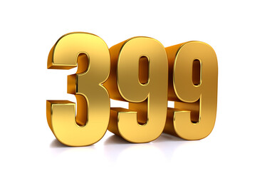 three hundred ninety-nine, 3d illustration golden number 399 on white background and copy space on right hand side for text