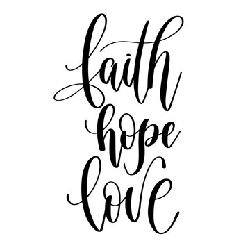 faith hope love - hand lettering inscription calligraphy vector illustration
