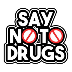 Say no to drugs lettering. No drugs allowed. Drugs icon in prohibition red circle. Anti drugs. Just say no. Isolated vector illustration on white background