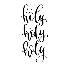 holy holy holy - hand lettering inscription calligraphy vector illustration