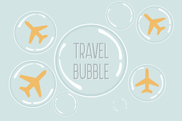 Vector concept of travel bubble. Air planes in bubbles  with text 