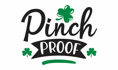 Pinch proof, funny saying for St Patrick's Day, card vector typography card Patrick day s.t saint vector logo happy Irish celebration vintage English classic white
