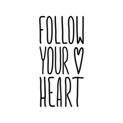 Handwriting simple text Follow Your Heart. Isolated on white background. Decorated with  heart.