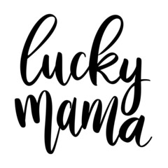 Lucky mama. Lettering phrase on white background. Design element for greeting card, t shirt, poster. Vector illustration © liubov