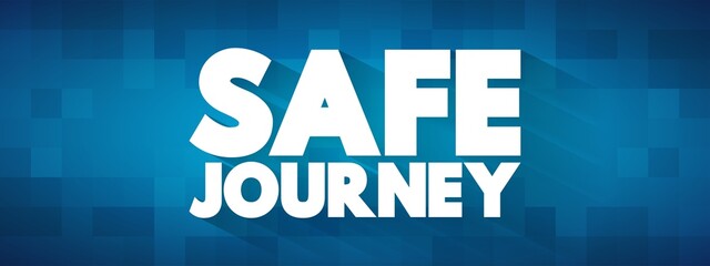 Safe Journey text quote, concept background