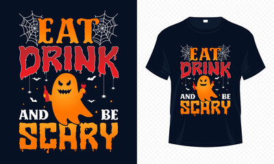 Eat Drink and Be Scary – Halloween T-shirt Design Vector. Good for Clothes, Greeting Card, Poster, and Mug Design.