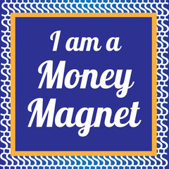 Money Magnet Positive affirmation card, poster and banners for printing and social media