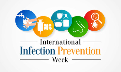 International Infection prevention week is observed every year in October, in which family members and health care professionals are reminded of the importance of infection prevention and control. - obrazy, fototapety, plakaty