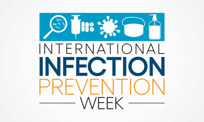 International Infection prevention week is observed every year in October, in which family members and health care professionals are reminded of the importance of infection prevention and control. - obrazy, fototapety, plakaty