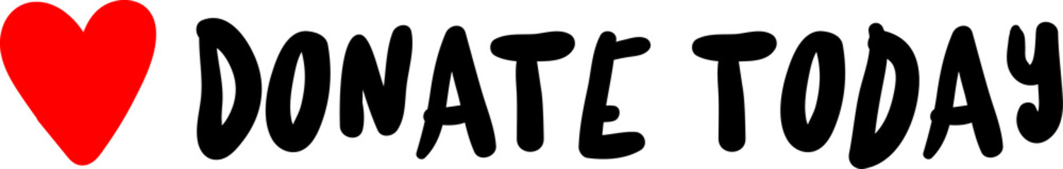 Donate today sign with red heart shape. Nice hand lettering with words Donate today and red heart to it.