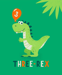 Dinosaur Tirannosaur Three Rex. Cartoon Tirex. Happy Birthday Card for a Child for Three Years. Vector Cute and Funny Cartoon Hand Drawn Dinosaur Holding Balloon. Kids, Children s Illustration, Print