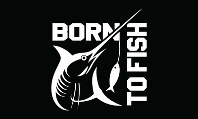 Born to Fish, Fishing Vector Design