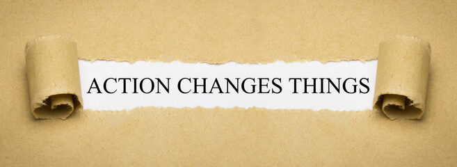 Action changes things