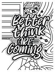 Better think are coming coloring page. Motivational quotes coloring page.
