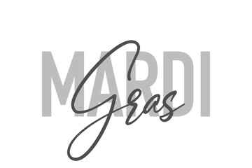 Modern, simple, minimal typographic design of a saying "Mardi Gras" in tones of grey color. Cool, urban, trendy and playful graphic vector art with handwritten typography. © theendup