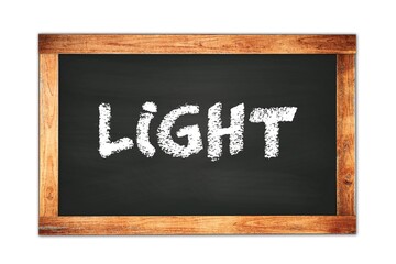 LIGHT text written on wooden frame school blackboard.