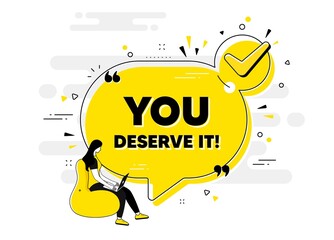 You deserve it text. Check mark chat bubble banner with people. Special offer sign. Advertising promo symbol. You deserve it approved chat message. Checklist user background. Vector