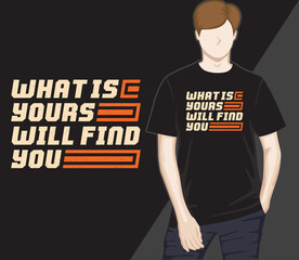 What is yours will find you modern typography t-shirt design