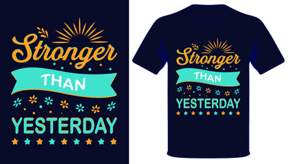 Obraz premium Stronger Than Yesterday best typography t-shirt design.