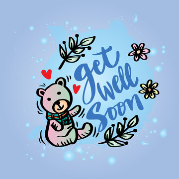 Get well soon hand lettering with cute bear. Motivational quote.