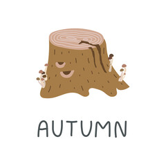 Pretty autumn mood decoration with tree stump, mushrooms and hand-drawn text - Autumn. Cute greeting card. Vector illustration isolated on white background.