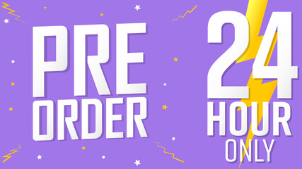 Pre-Order Sale, 24 hours only, discount poster design template. Promotion banner for shop or online store, vector illustration.
